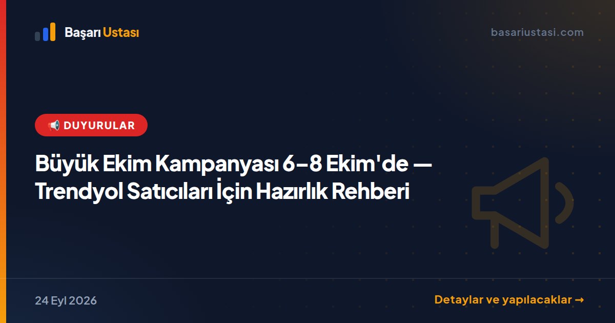 Büyük Ekim Kampanyası 6–8 Ekim'de — Trendyol Satıcıları İçin Hazırlık Rehberi
