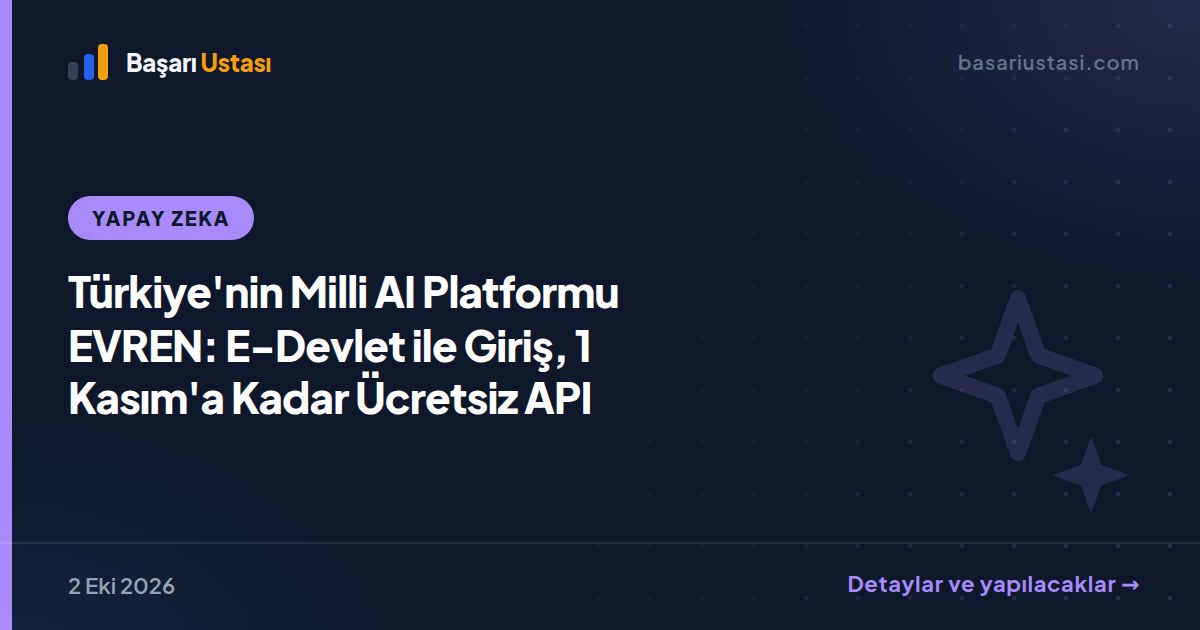 Türkiye'nin Milli AI Platformu EVREN: E-Devlet ile Giriş, 1 Kasım'a Kadar Ücretsiz API
