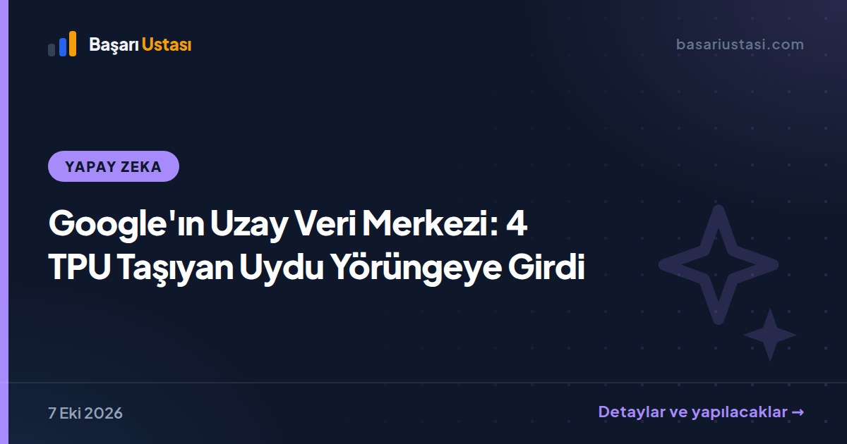 Google'ın Uzay Veri Merkezi: 4 TPU Taşıyan Uydu Yörüngeye Girdi