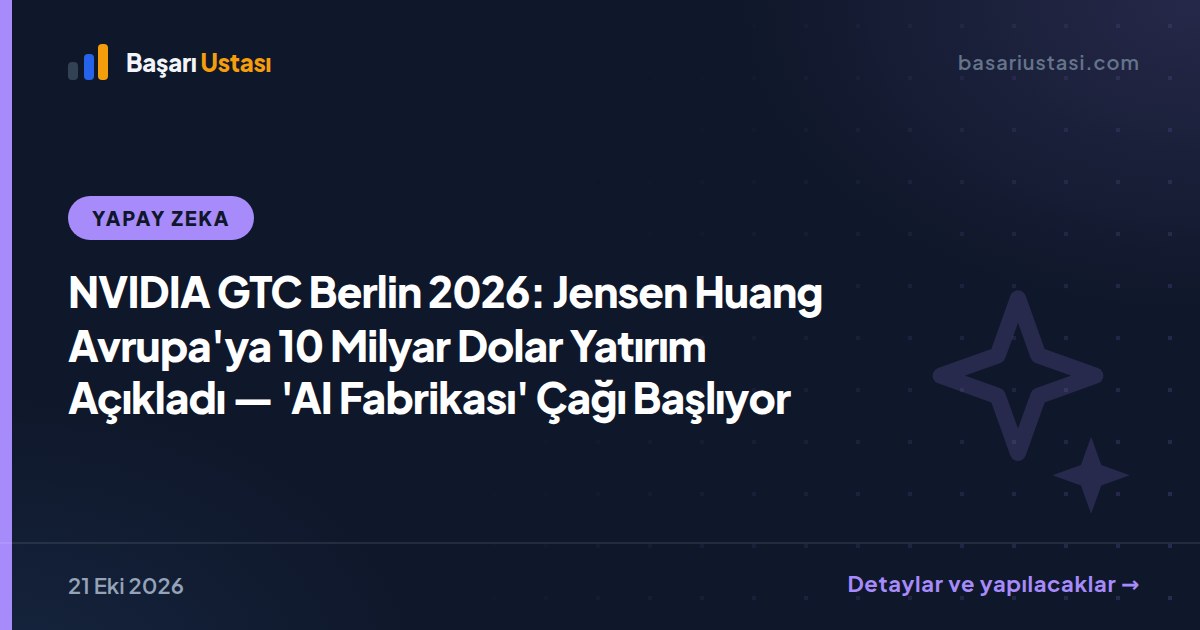 NVIDIA GTC Berlin 2026: Jensen Huang Avrupa'ya 10 Milyar Dolar Yatırım Açıkladı — 'AI Fabrikası' Çağı Başlıyor